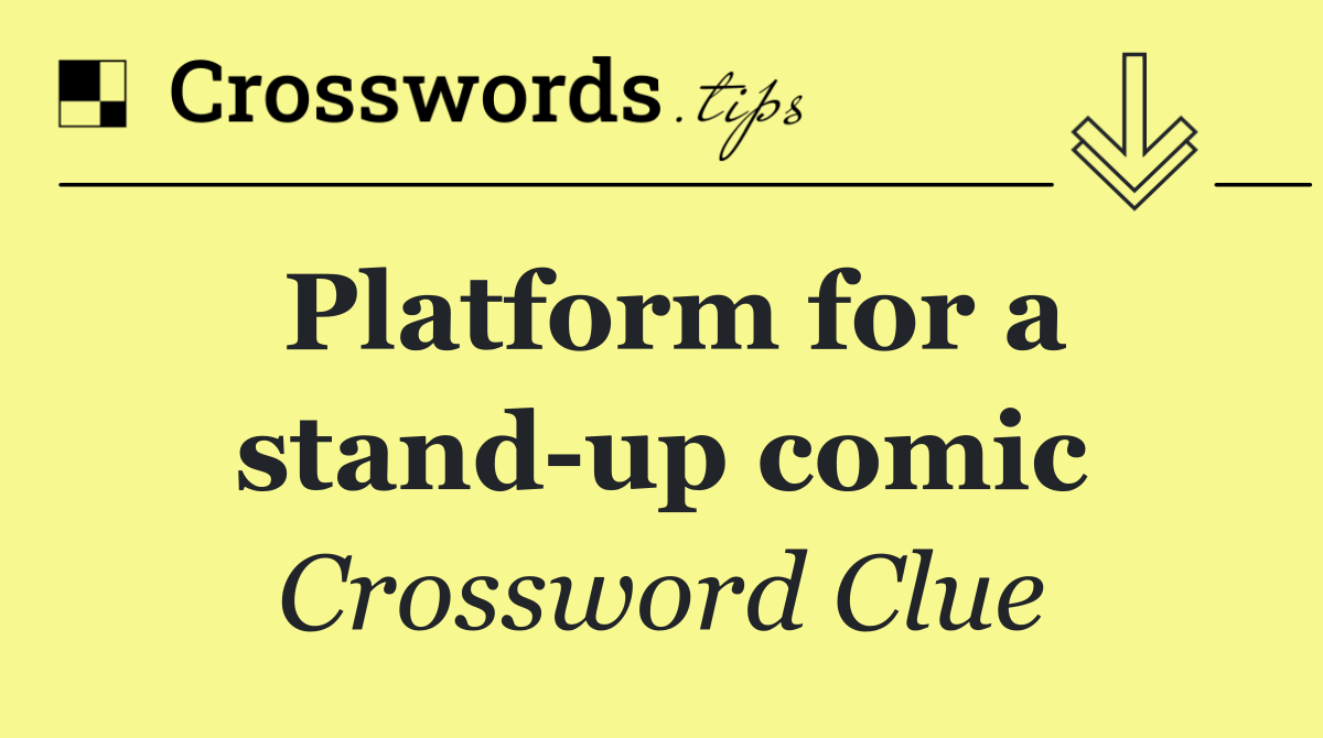 Platform for a stand up comic