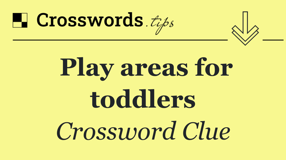 Play areas for toddlers