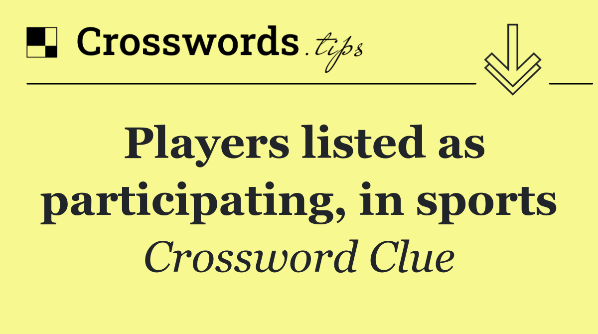Players listed as participating, in sports