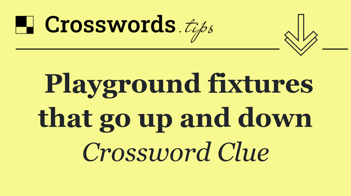 Playground fixtures that go up and down