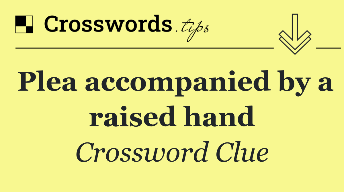 Plea accompanied by a raised hand