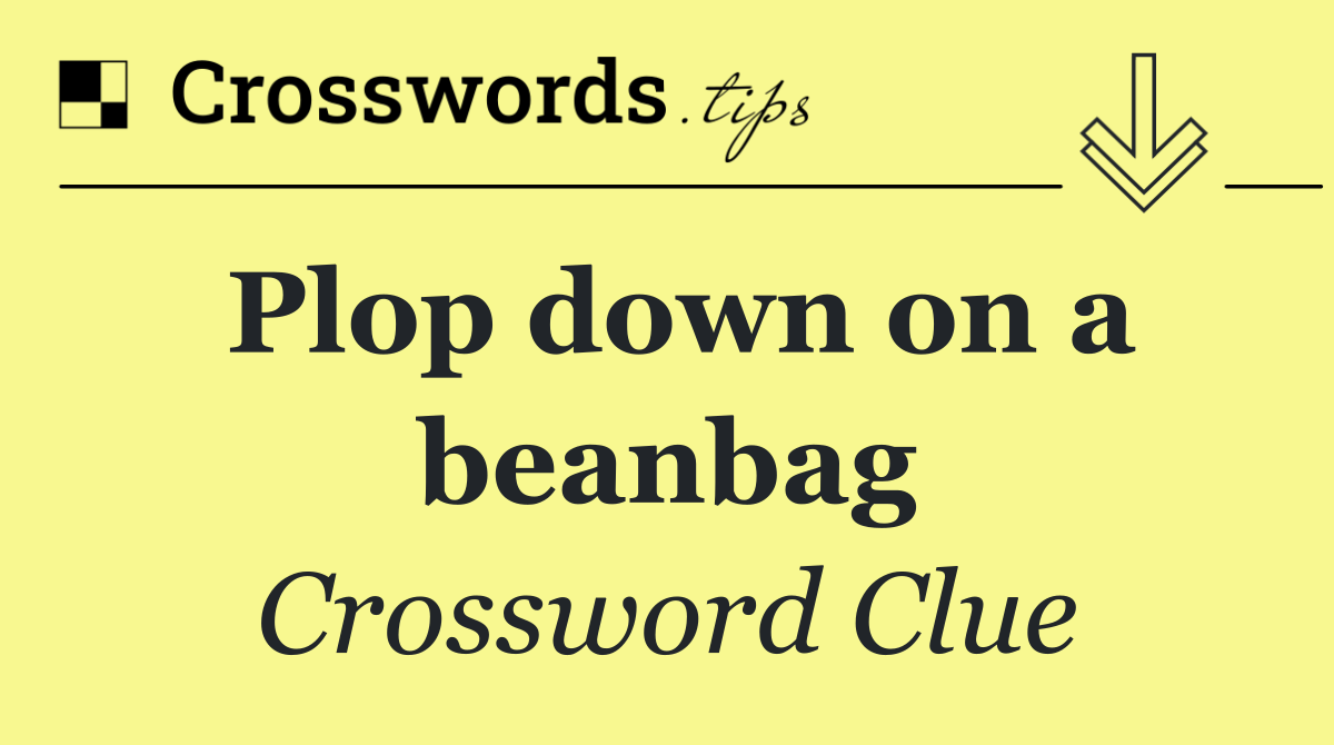 Plop down on a beanbag