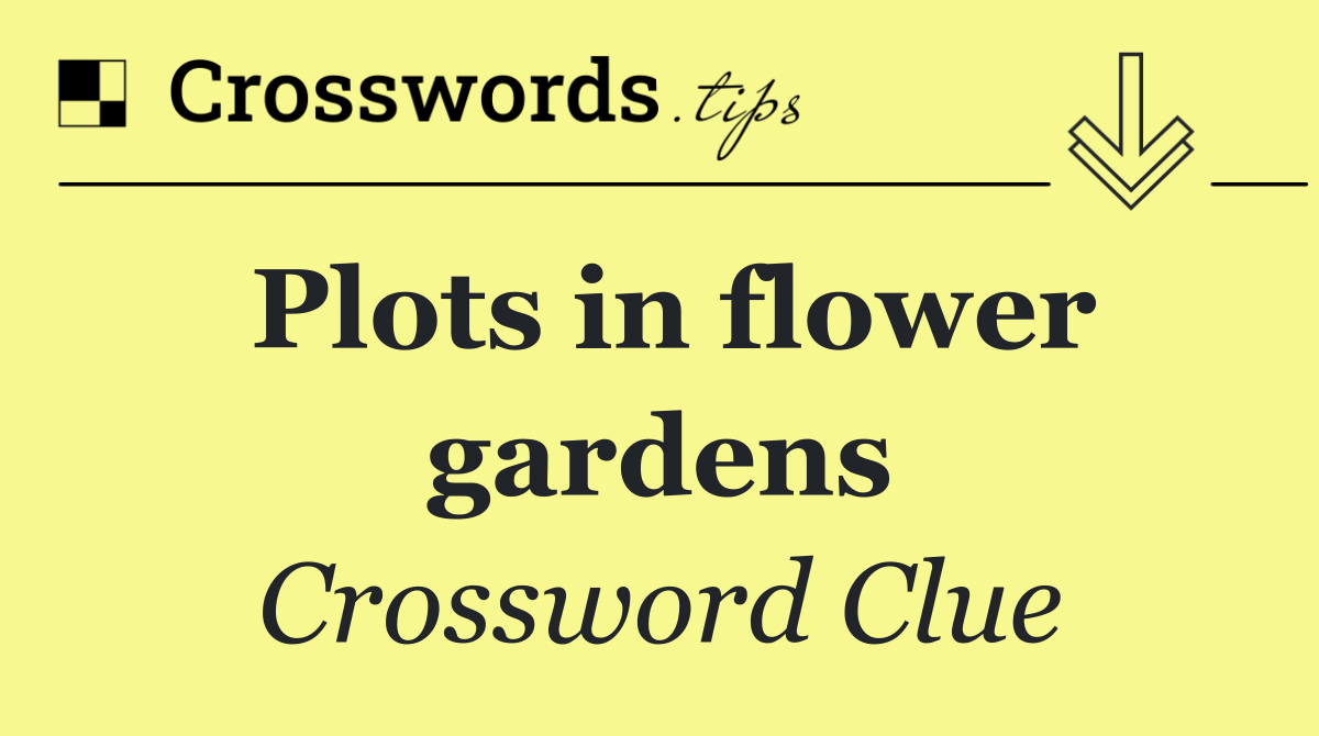 Plots in flower gardens