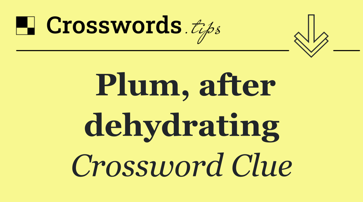 Plum, after dehydrating