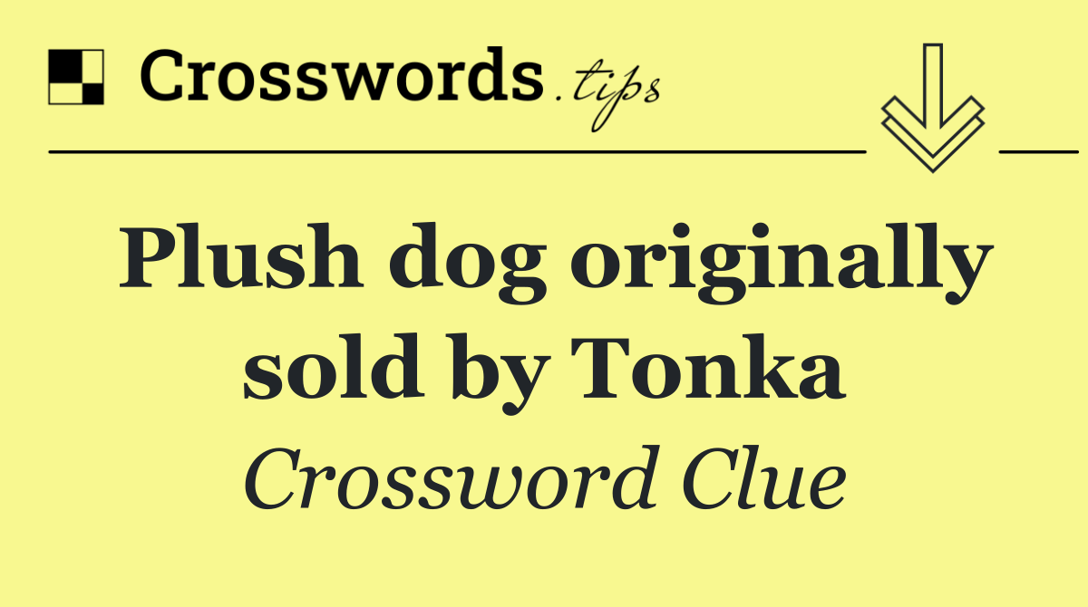 Plush dog originally sold by Tonka