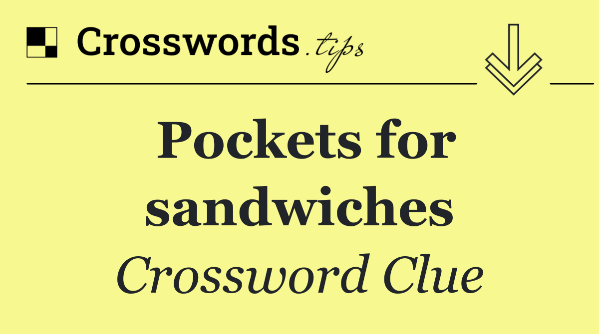 Pockets for sandwiches