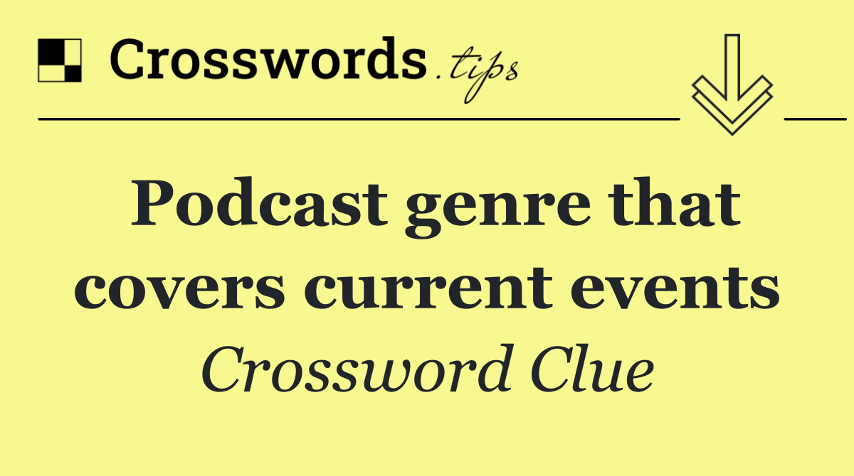 Podcast genre that covers current events