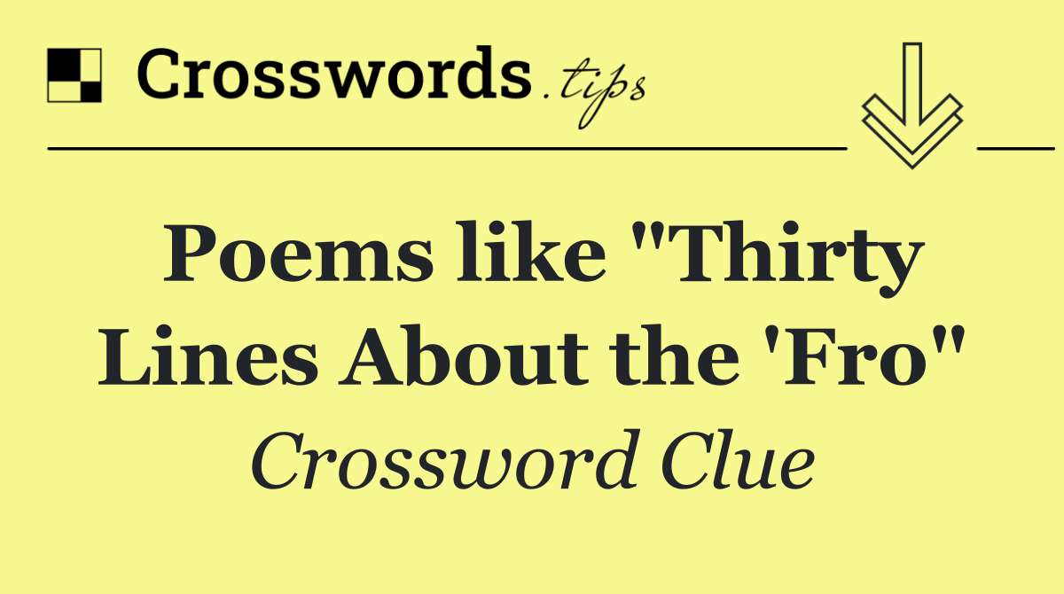 Poems like "Thirty Lines About the 'Fro"