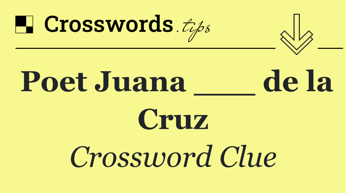 Poet Juana ___ de la Cruz