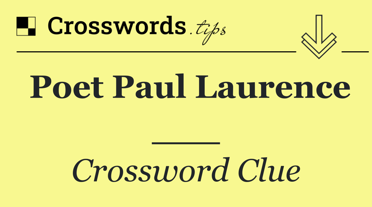 Poet Paul Laurence ___