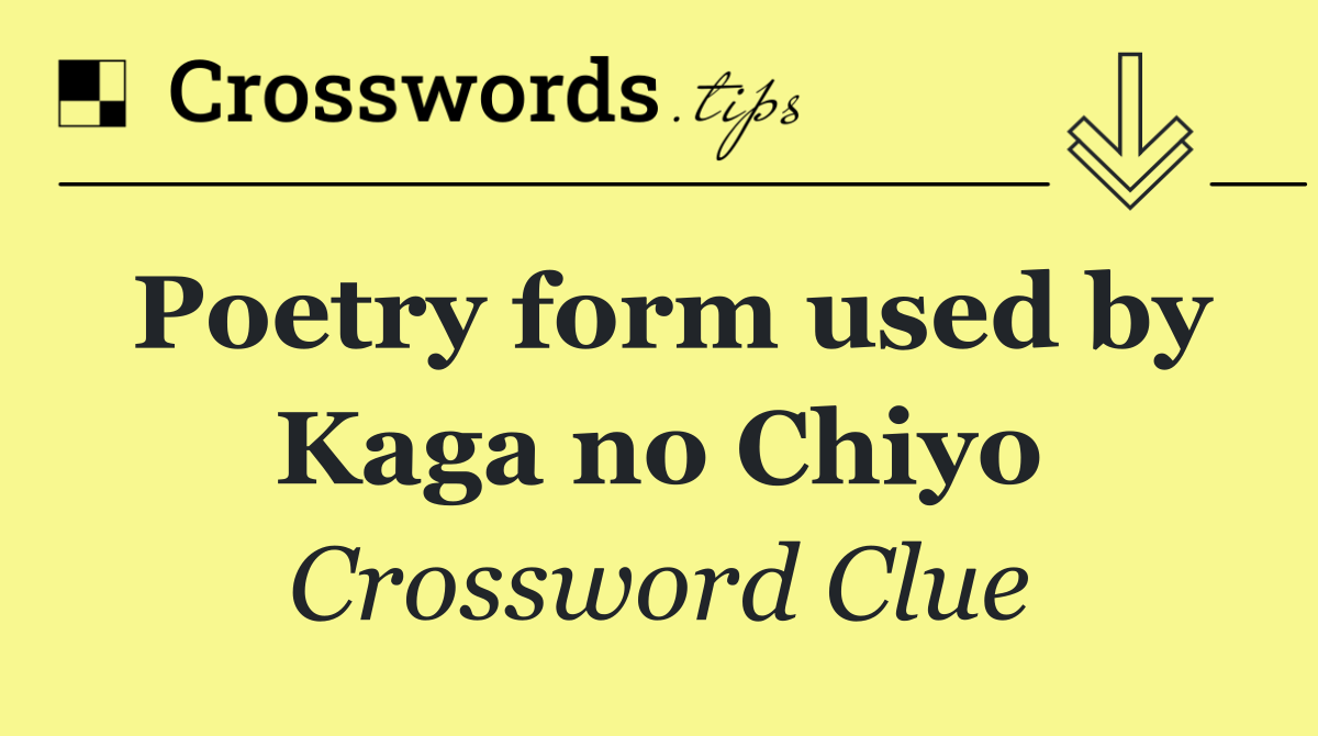 Poetry form used by Kaga no Chiyo