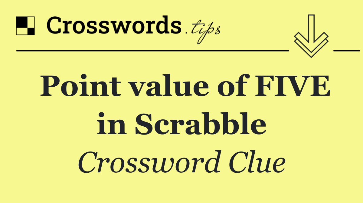 Point value of FIVE in Scrabble