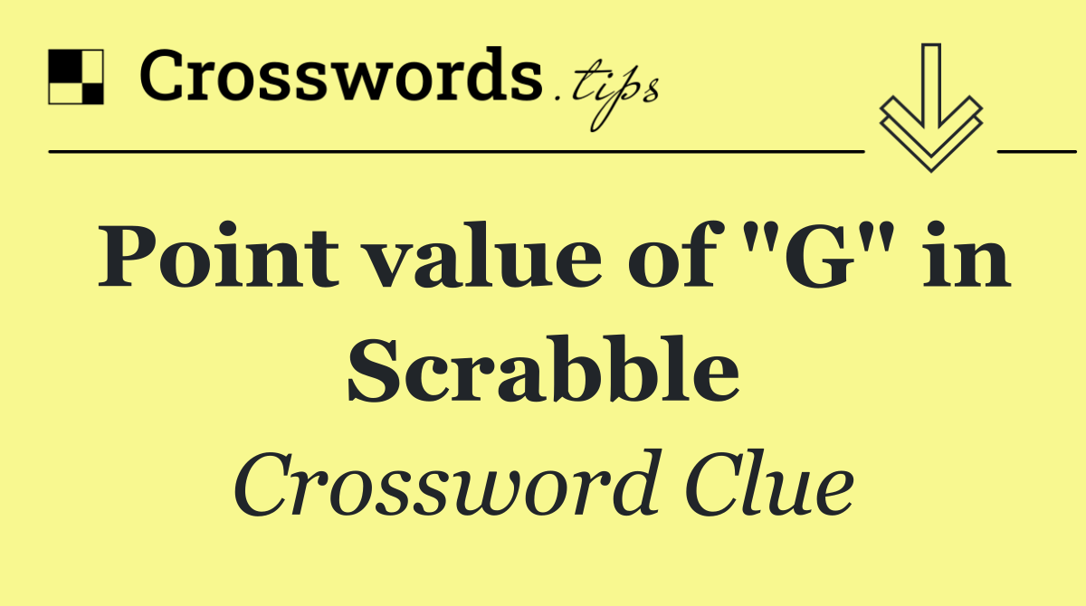 Point value of "G" in Scrabble
