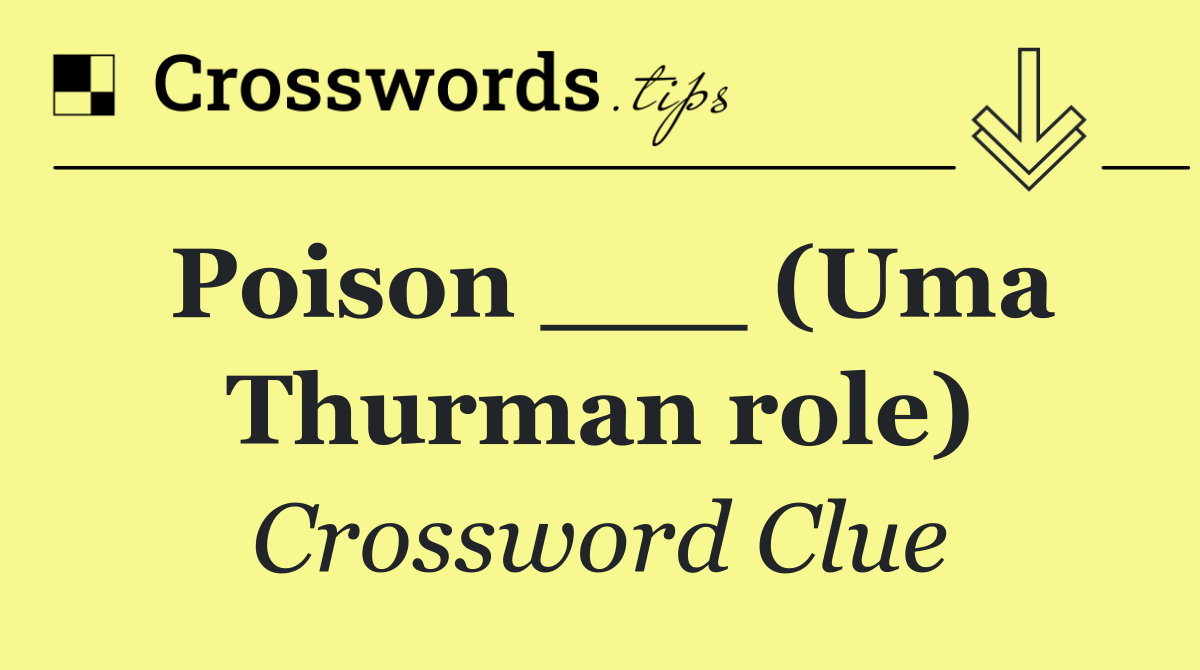 Poison ___ (Uma Thurman role)