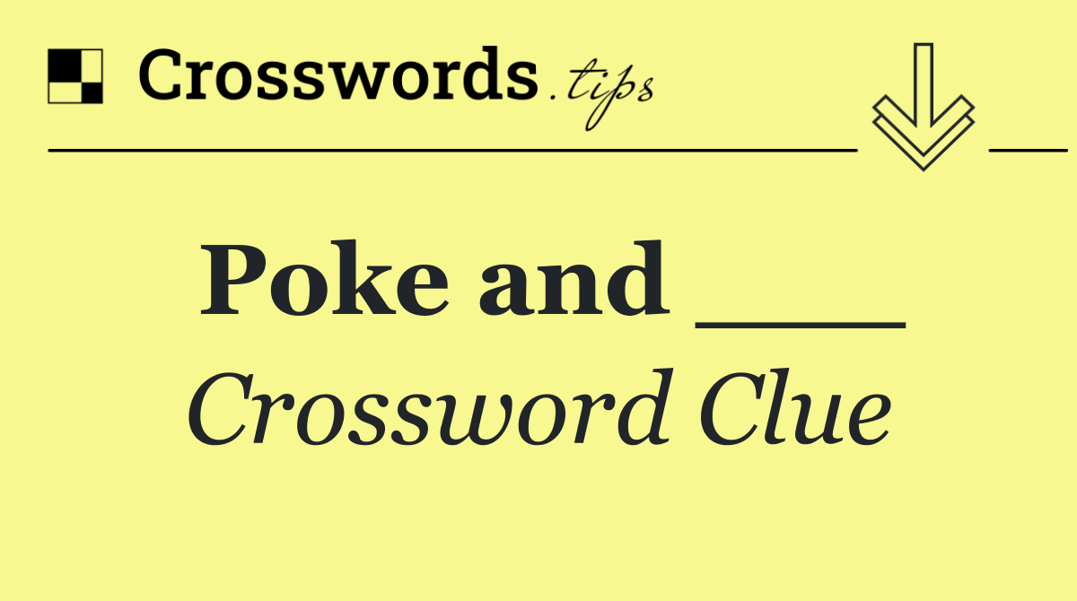 Poke and ___