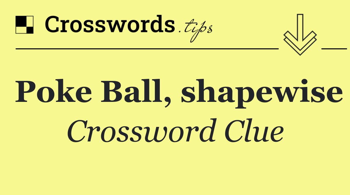 Poke Ball, shapewise