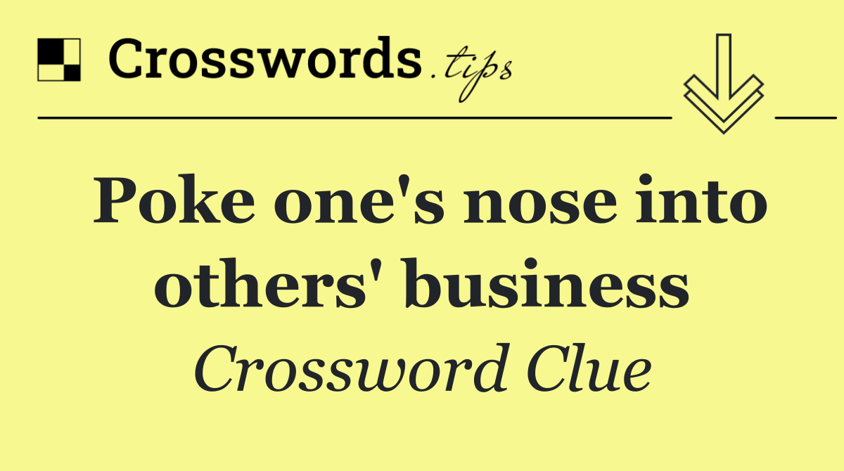 Poke one's nose into others' business