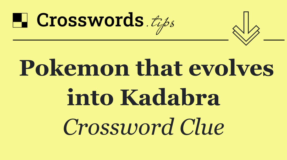 Pokemon that evolves into Kadabra