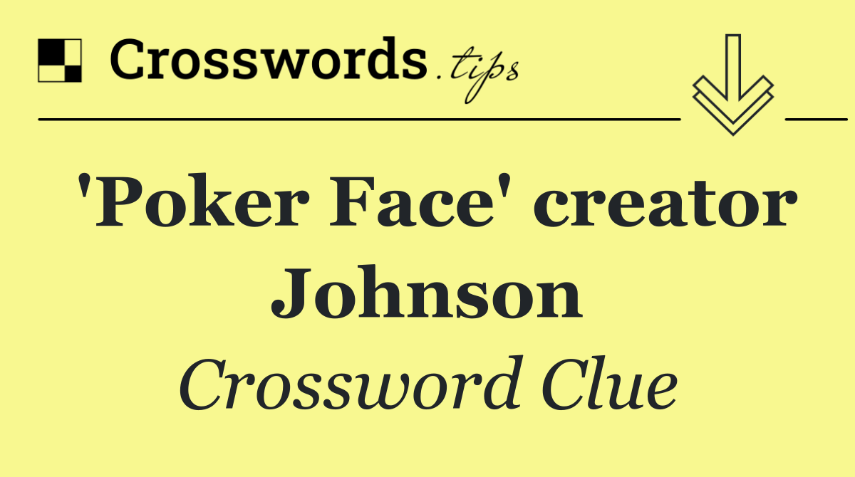 'Poker Face' creator Johnson