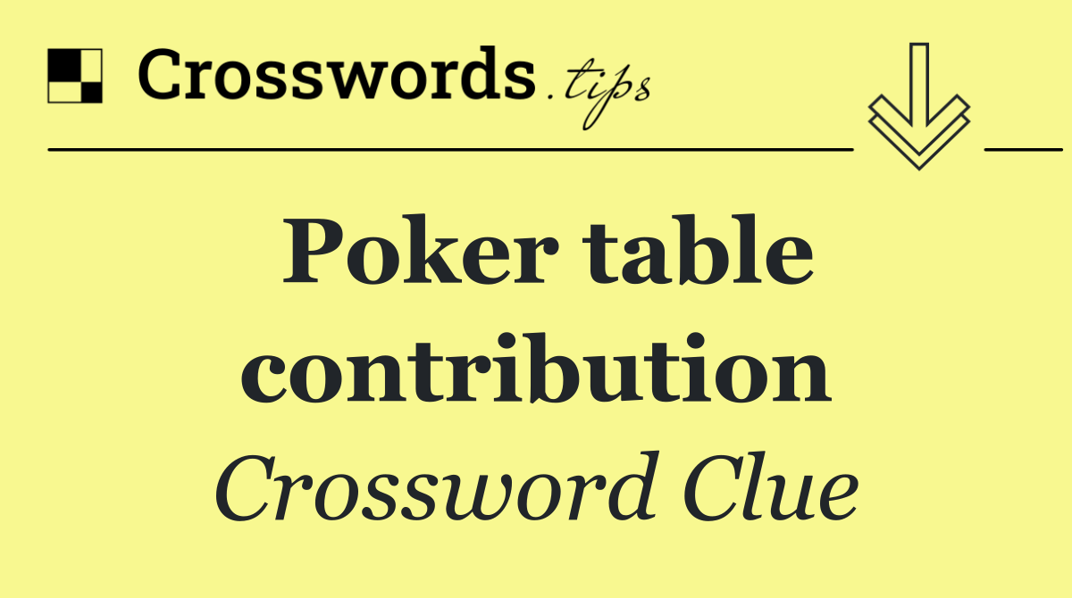 Poker table contribution