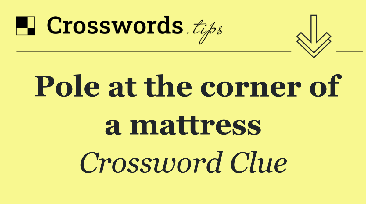 Pole at the corner of a mattress