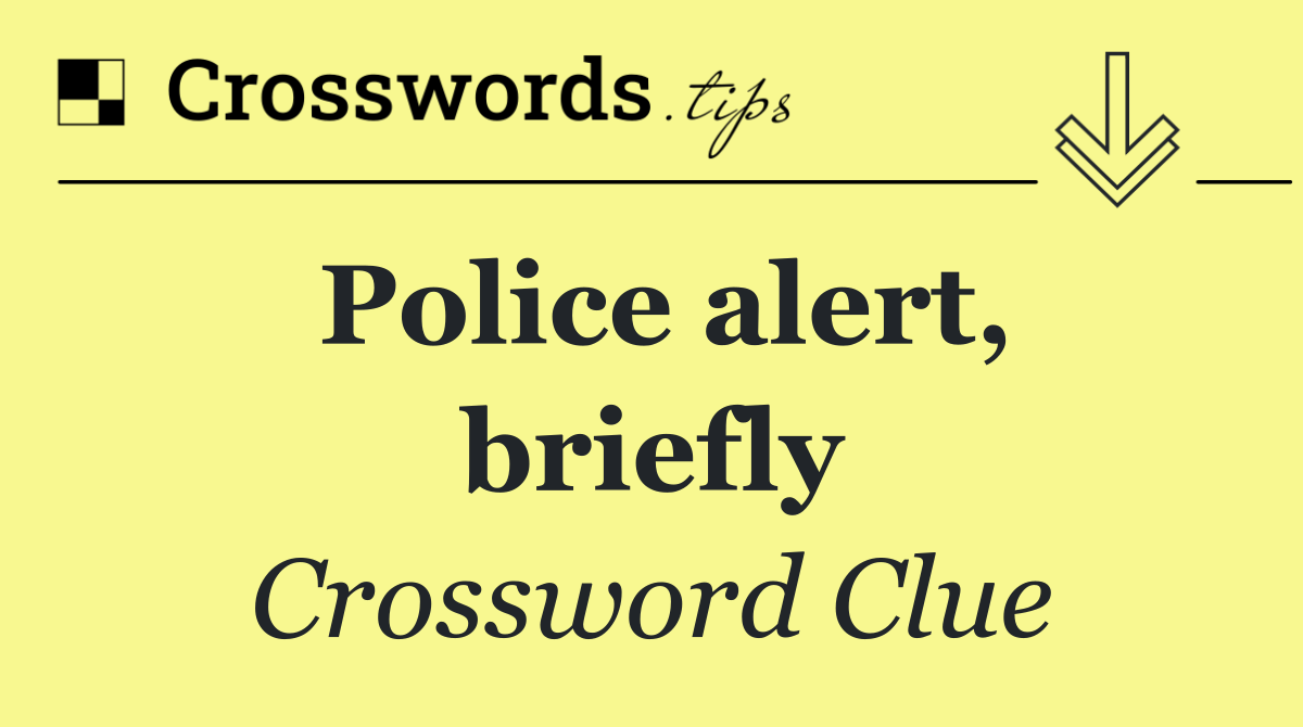 Police alert, briefly