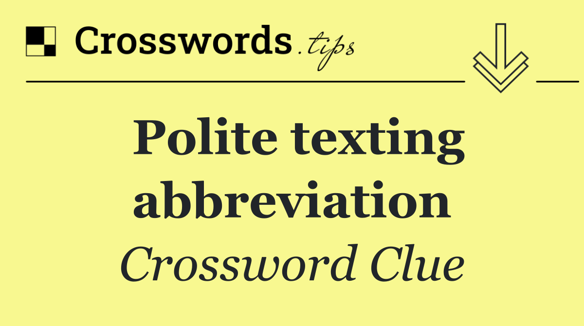 Polite texting abbreviation