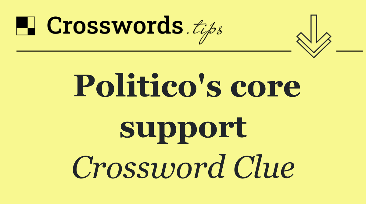 Politico's core support