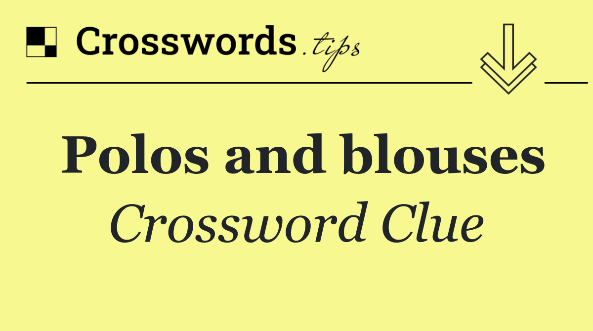 Polos and blouses