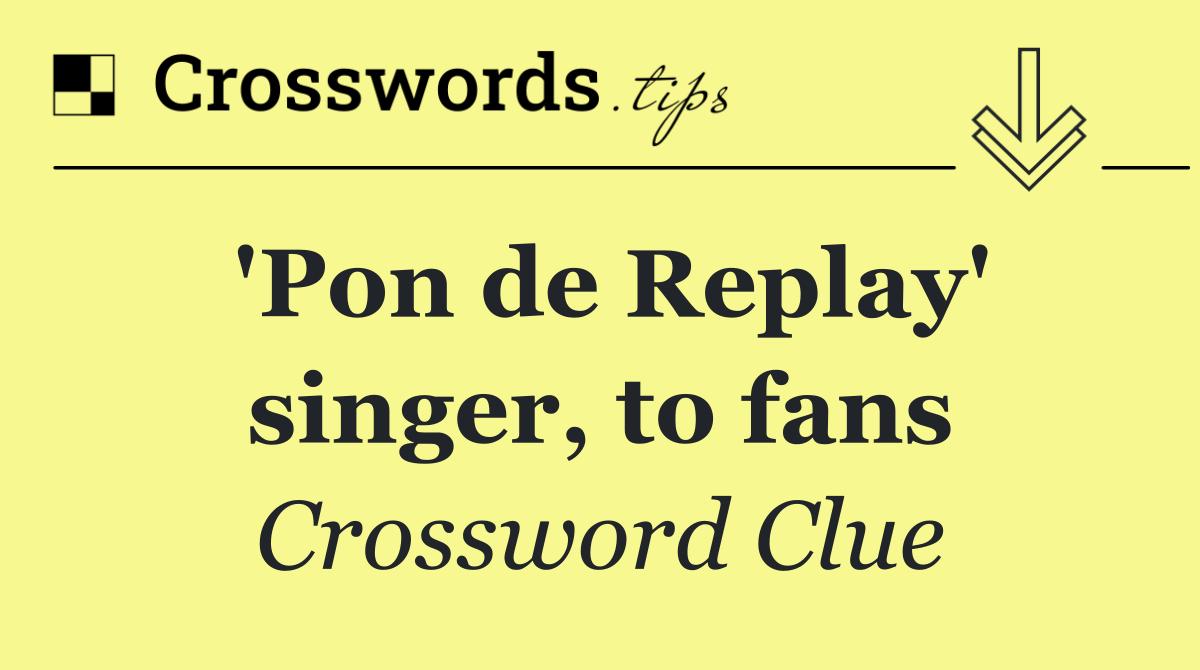 'Pon de Replay' singer, to fans