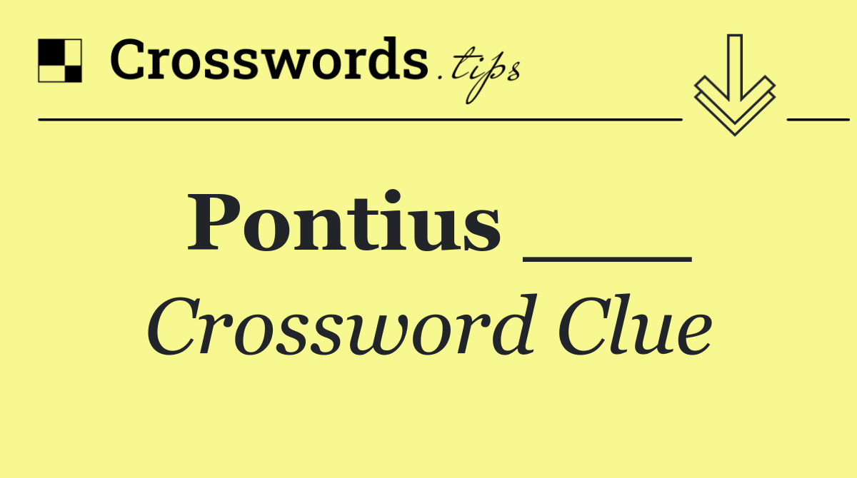 Pontius ___