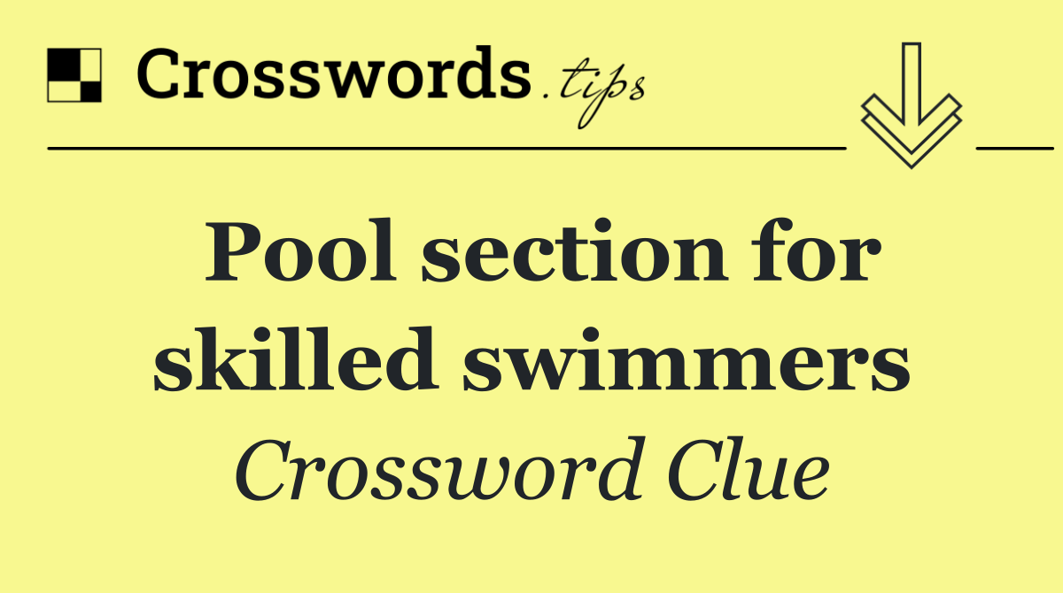 Pool section for skilled swimmers