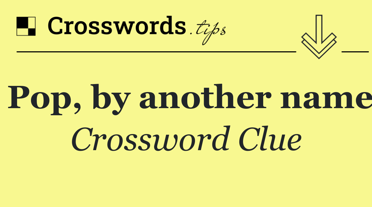 Pop, by another name