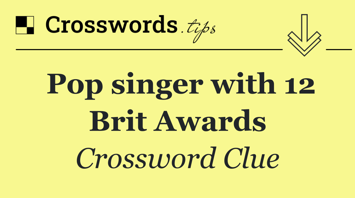 Pop singer with 12 Brit Awards