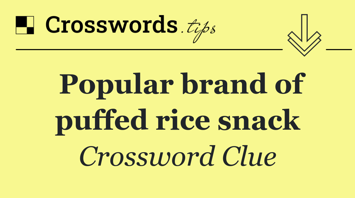 Popular brand of puffed rice snack