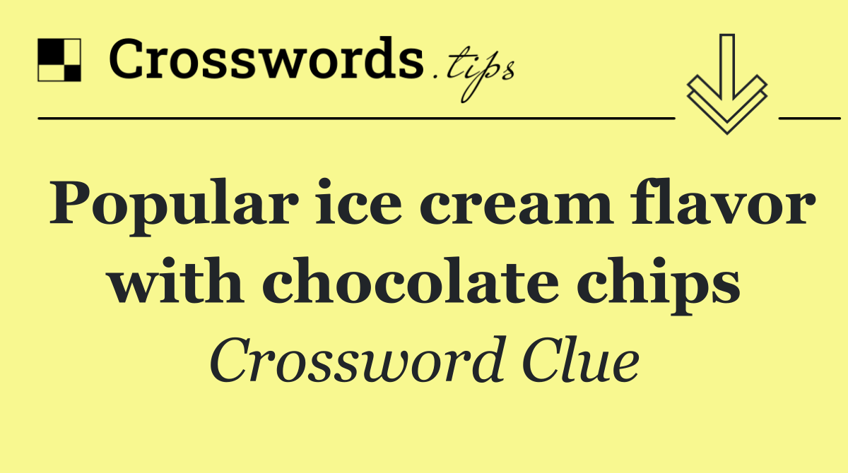 Popular ice cream flavor with chocolate chips