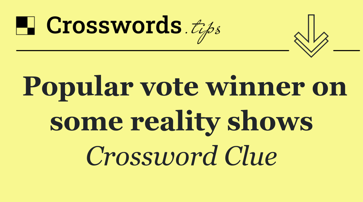 Popular vote winner on some reality shows