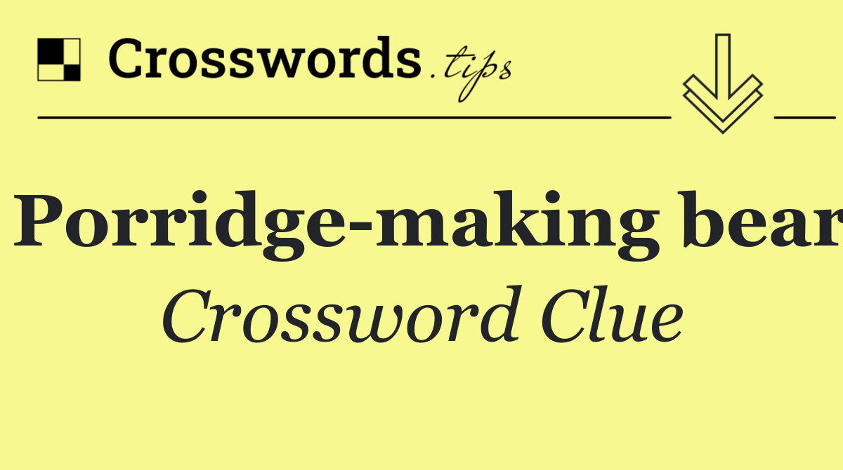 Porridge making bear