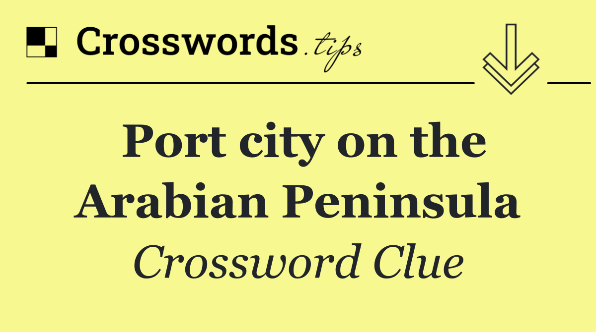 Port city on the Arabian Peninsula