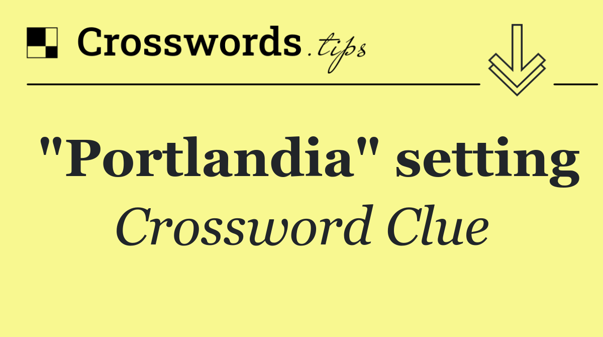 "Portlandia" setting