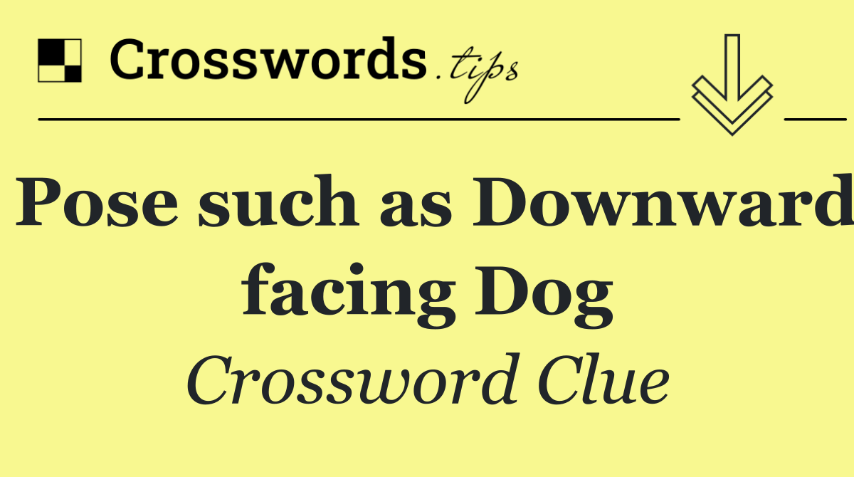 Pose such as Downward facing Dog