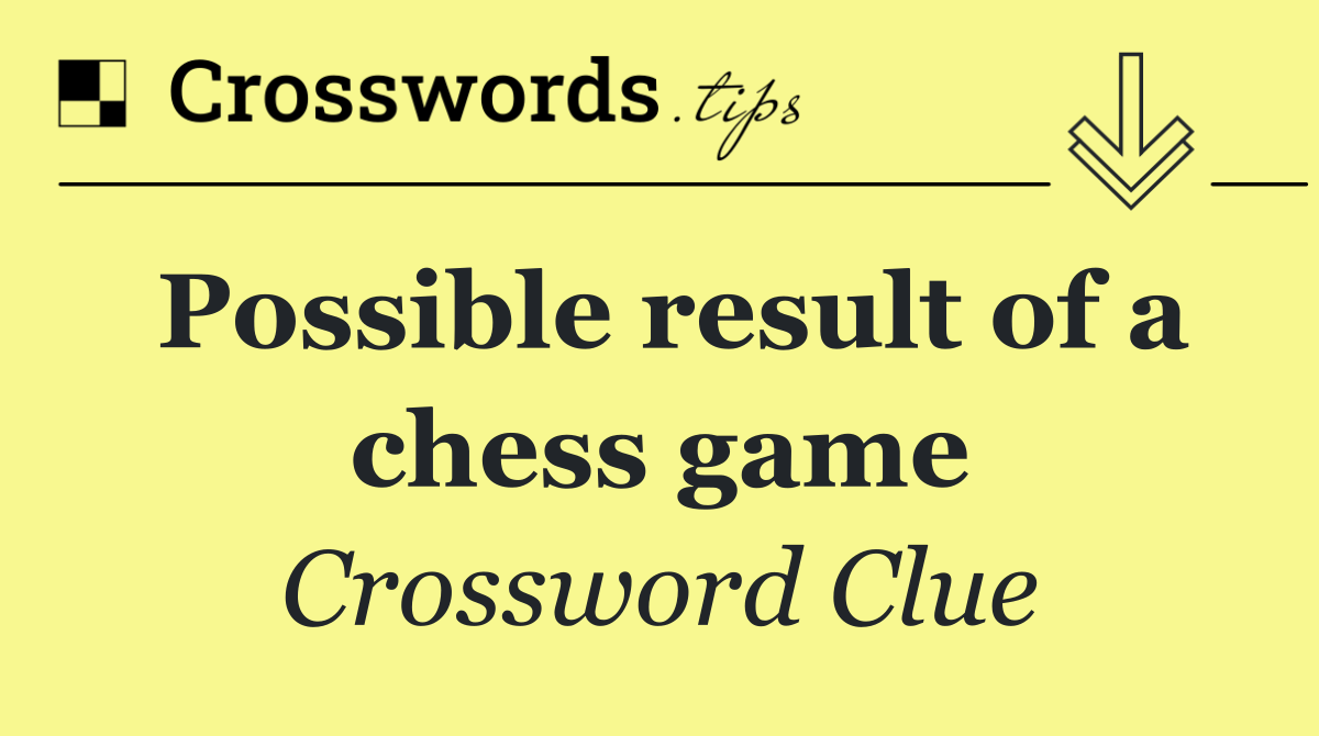 Possible result of a chess game