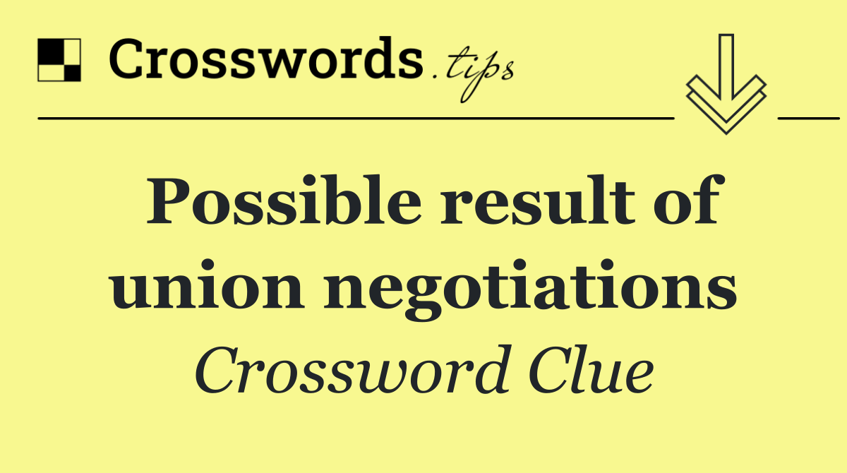 Possible result of union negotiations