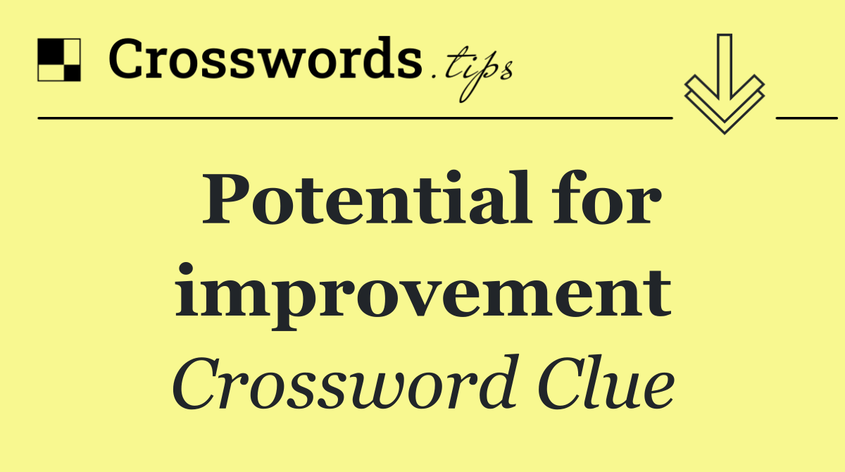 Potential for improvement