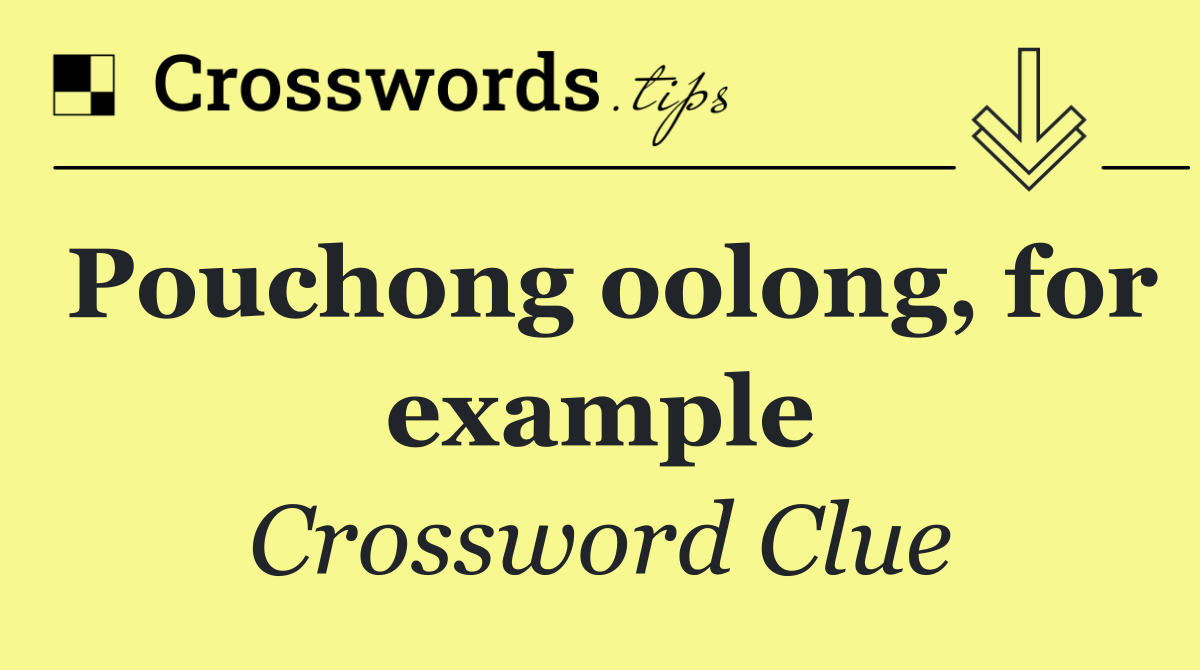 Pouchong oolong, for example