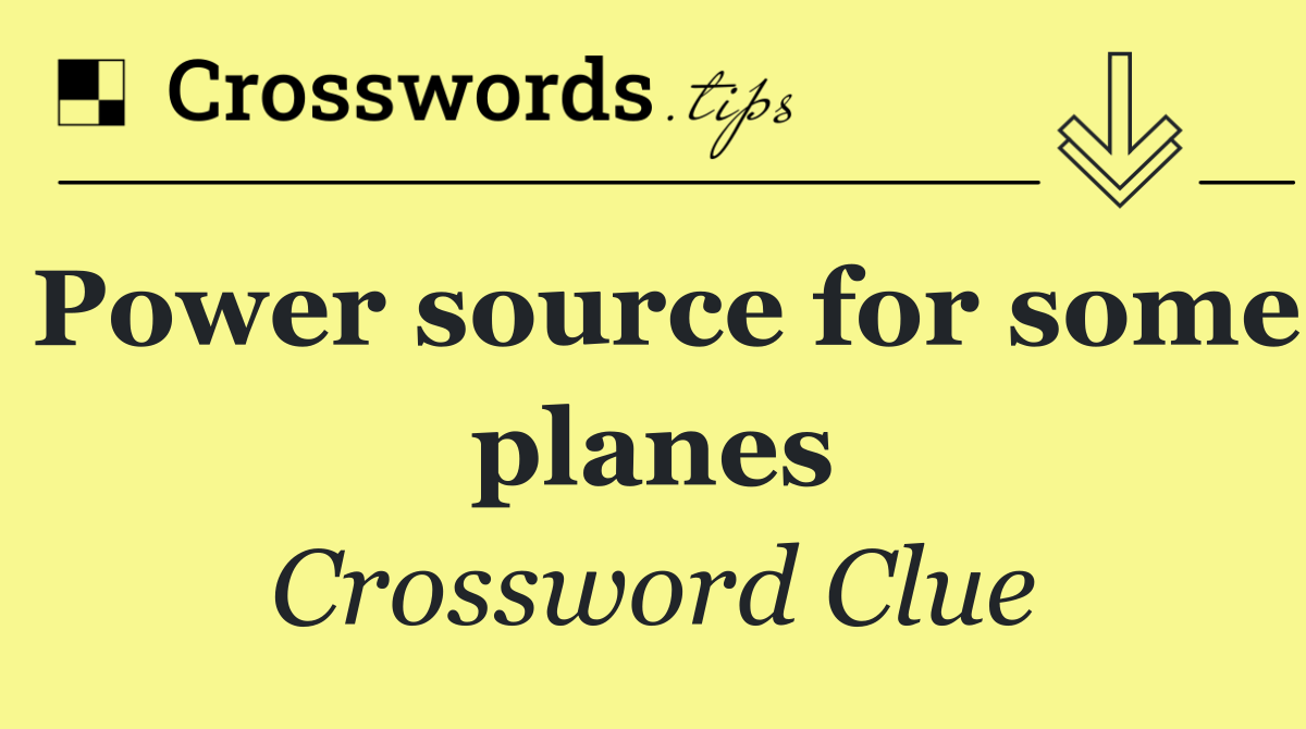 Power source for some planes