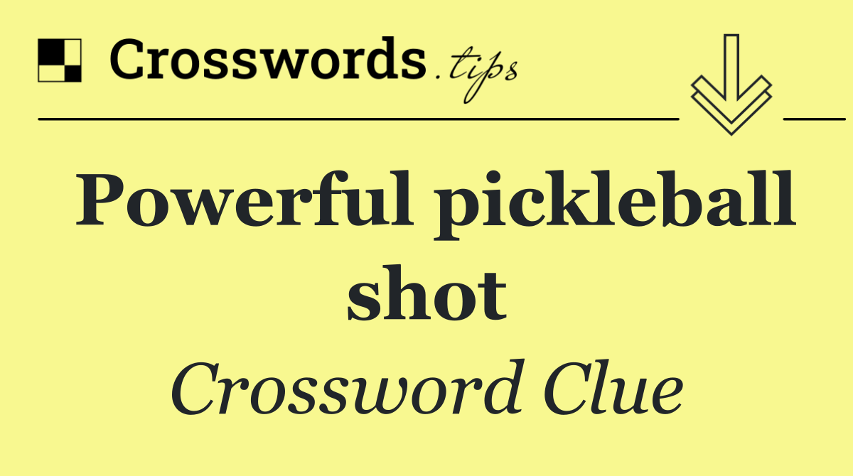 Powerful pickleball shot
