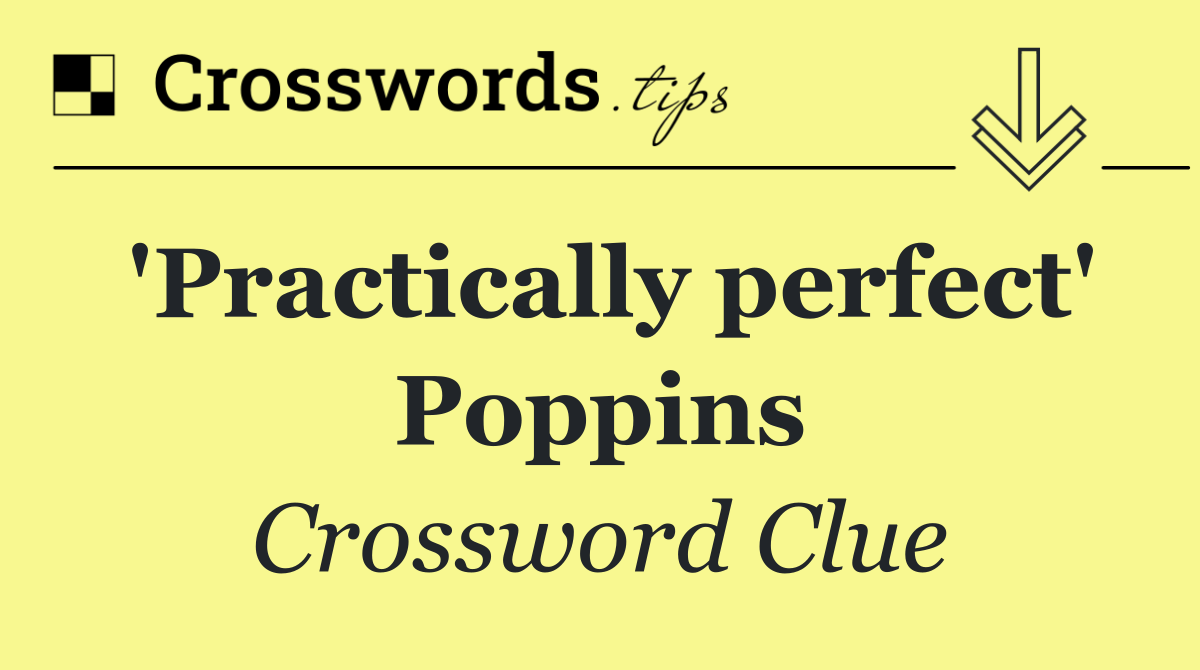 'Practically perfect' Poppins