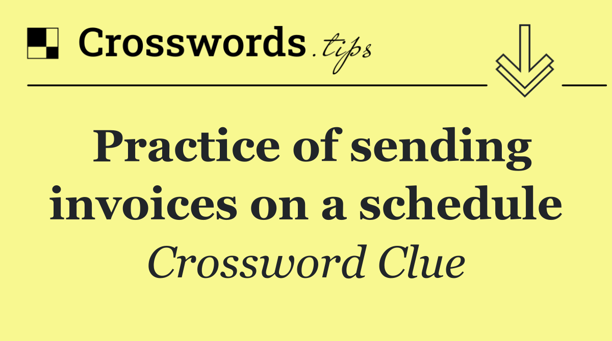 Practice of sending invoices on a schedule