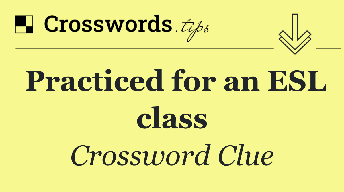 Practiced for an ESL class